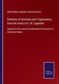 bokomslag Elements of Geometry and Trigonometry, from the works of A. M. Legendre
