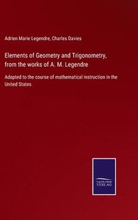 bokomslag Elements of Geometry and Trigonometry, from the works of A. M. Legendre