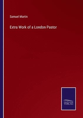 Extra Work of a London Pastor 1