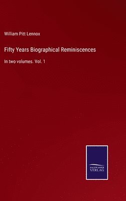 bokomslag Fifty Years Biographical Reminiscences