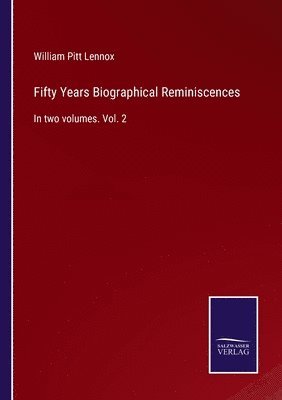 Fifty Years Biographical Reminiscences