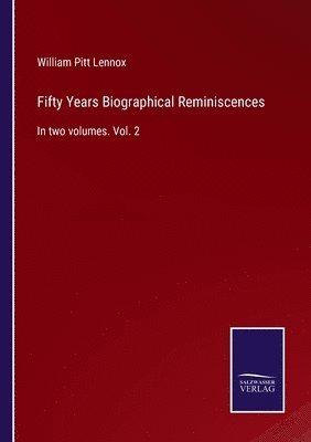 Fifty Years Biographical Reminiscences 1