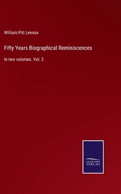 Fifty Years Biographical Reminiscences 1