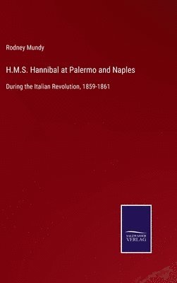 H.M.S. Hannibal at Palermo and Naples