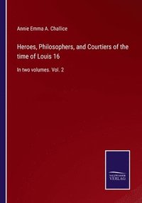 bokomslag Heroes, Philosophers, and Courtiers of the time of Louis 16