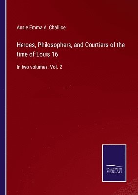 bokomslag Heroes, Philosophers, and Courtiers of the time of Louis 16