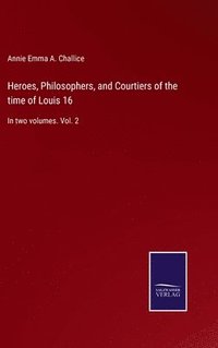 bokomslag Heroes, Philosophers, and Courtiers of the time of Louis 16