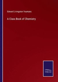 bokomslag A Class Book of Chemistry