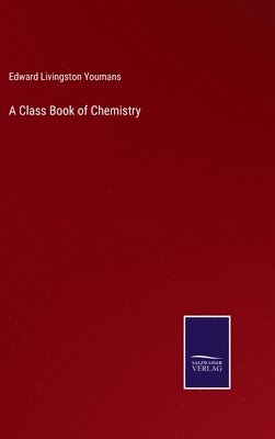 bokomslag A Class Book of Chemistry