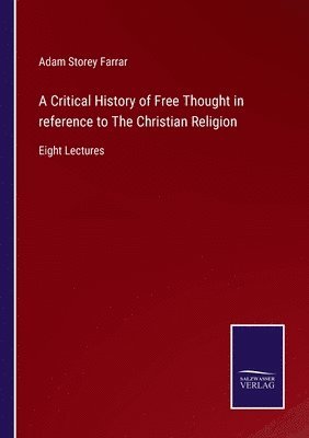 bokomslag Critical History of Free Thought in reference to The Christian Religion