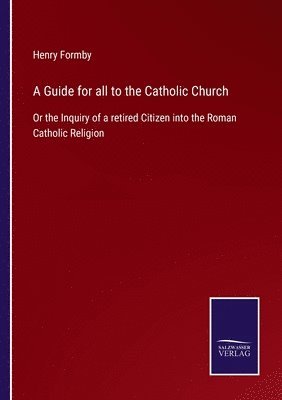 Henry Formby - Guide for all to the Catholic Church, Häftad