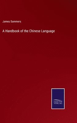 bokomslag A Handbook of the Chinese Language