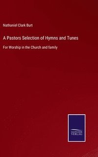 bokomslag A Pastors Selection of Hymns and Tunes