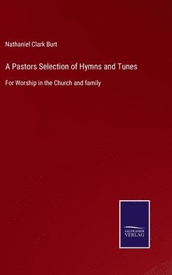 bokomslag A Pastors Selection of Hymns and Tunes