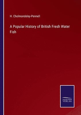 bokomslag Popular History of British Fresh Water Fish