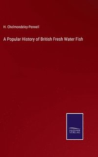 bokomslag Popular History of British Fresh Water Fish