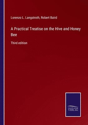 A Practical Treatise on the Hive and Honey Bee 1
