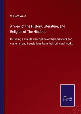 A View of the History, Literature, and Religion of The Hindoos 1
