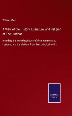 bokomslag A View of the History, Literature, and Religion of The Hindoos