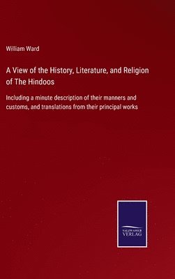 A View of the History, Literature, and Religion of The Hindoos 1