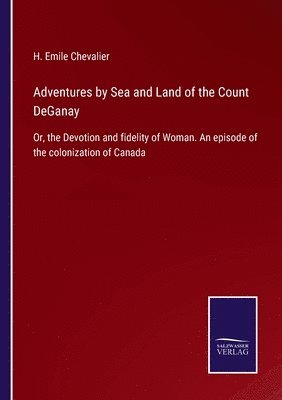 bokomslag Adventures by Sea and Land of the Count DeGanay