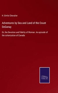 bokomslag Adventures by Sea and Land of the Count DeGanay