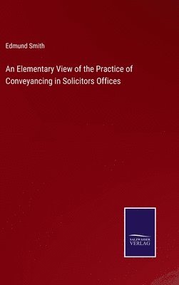 An Elementary View of the Practice of Conveyancing in Solicitors Offices 1