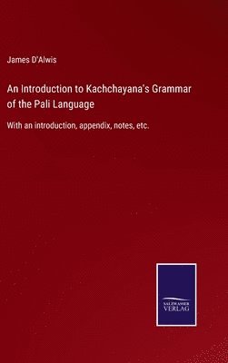 bokomslag An Introduction to Kachchayana's Grammar of the Pali Language