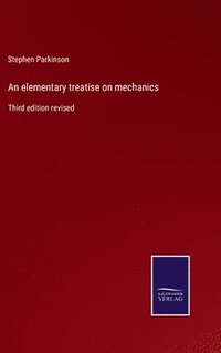 bokomslag An elementary treatise on mechanics