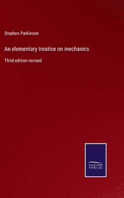 Stephen Parkinson - elementary treatise on mechanics, Inbunden