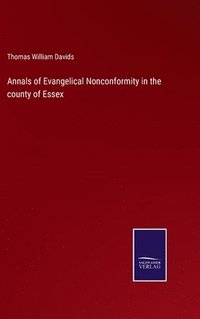 bokomslag Annals of Evangelical Nonconformity in the county of Essex