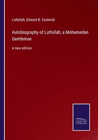 bokomslag Autobiography of Lutfullah, a Mohamedan Gentleman