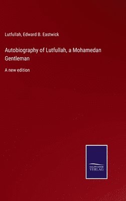 Edward B Eastwick, Lutfullah - Autobiography of Lutfullah, a Mohamedan Gentleman, Inbunden