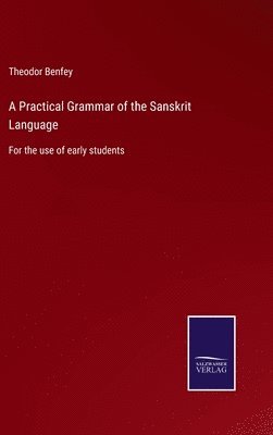 A Practical Grammar of the Sanskrit Language 1