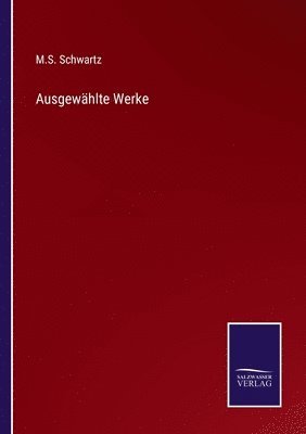 M S Schwartz, M. S. Schwartz, M.S. Schwartz - Ausgewählte Werke, Häftad