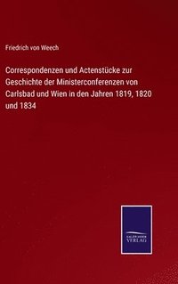 bokomslag Correspondenzen und Actenstcke zur Geschichte der Ministerconferenzen von Carlsbad und Wien in den Jahren 1819, 1820 und 1834