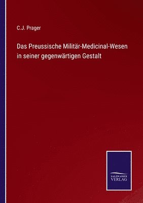 bokomslag Preussische Militär-Medicinal-Wesen in seiner gegenwärtigen Gestalt