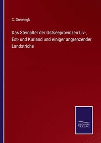 bokomslag Das Steinalter der Ostseeprovinzen Liv-, Est- und Kurland und einiger angrenzender Landstriche