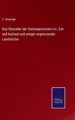 bokomslag Das Steinalter der Ostseeprovinzen Liv-, Est- und Kurland und einiger angrenzender Landstriche