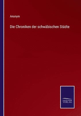 bokomslag Die Chroniken der schwbischen Stdte