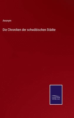 Die Chroniken der schwbischen Stdte 1