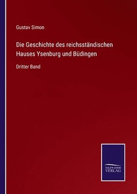 Geschichte des reichsständischen Hauses Ysenburg und Büdingen