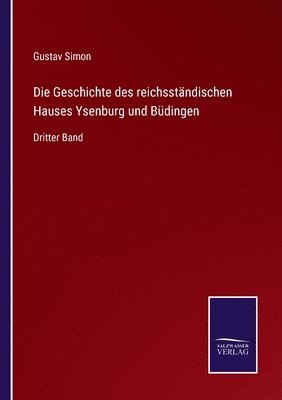 Die Geschichte des reichsstndischen Hauses Ysenburg und Bdingen 1