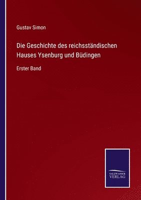 Geschichte des reichsständischen Hauses Ysenburg und Büdingen