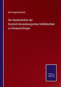 bokomslag Die Handschriften der frstlich-frstenbergischen Hofbibliothek zu Donaueschingen