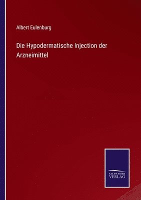 Albert Eulenburg - Hypodermatische Injection der Arzneimittel, Häftad