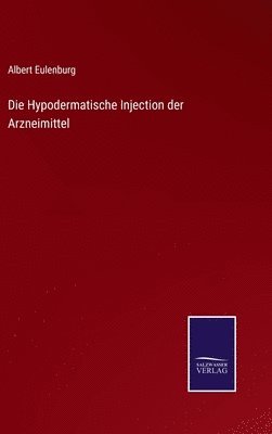 Albert Eulenburg - Hypodermatische Injection der Arzneimittel, Inbunden
