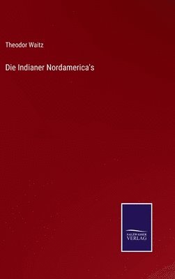 Theodor Waitz - Indianer Nordamerica's, Inbunden