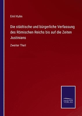 bokomslag Die stdtische und brgerliche Verfassung des Rmischen Reichs bis auf die Zeiten Justinians