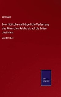 bokomslag Die stdtische und brgerliche Verfassung des Rmischen Reichs bis auf die Zeiten Justinians